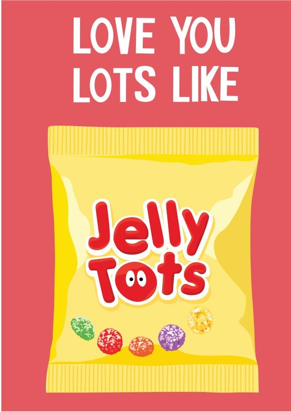 Love You Lots Like Jelly Tots created by @Niamheile_Design