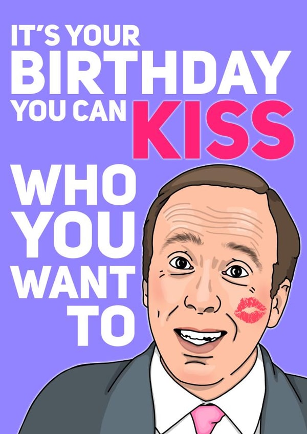 Matt Hancock It's Your Birthday, kiss who you want to!  created by Bubble&Cheek