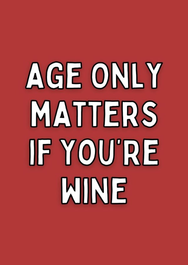 Age Only Matters If You’re Wine Card created by Meg's Creative Outlet