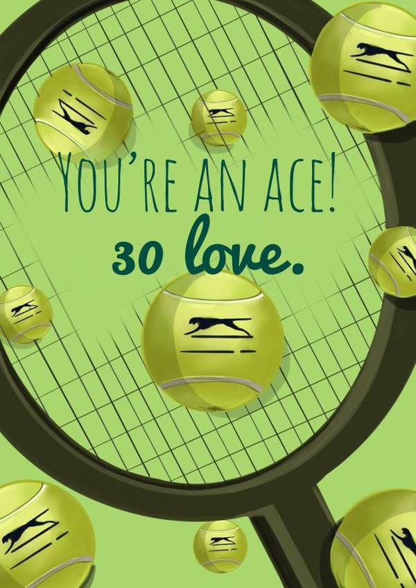 You’re an ace! 30 love.  created by AP Designs