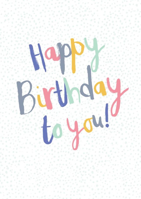 Classic Birthday Card - Typography - Happy Birthday To You! created by Laura Pantony