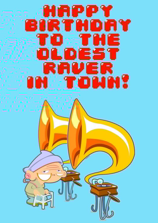 Happy Birthday to the oldest raver in town! created by Studio Beastly.