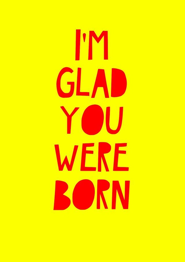 I'm glad you were born card created by Jade Muat-Dodd