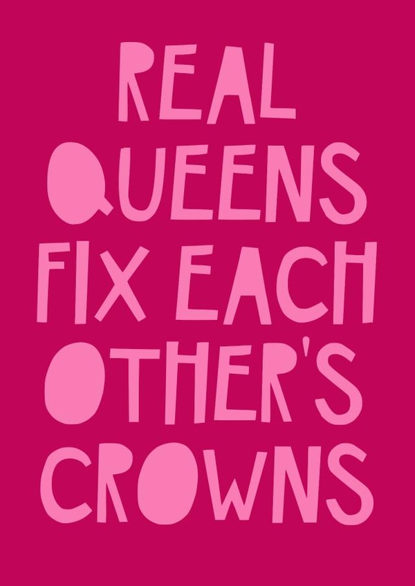 "Real queens" friendship card created by Jade Muat-Dodd