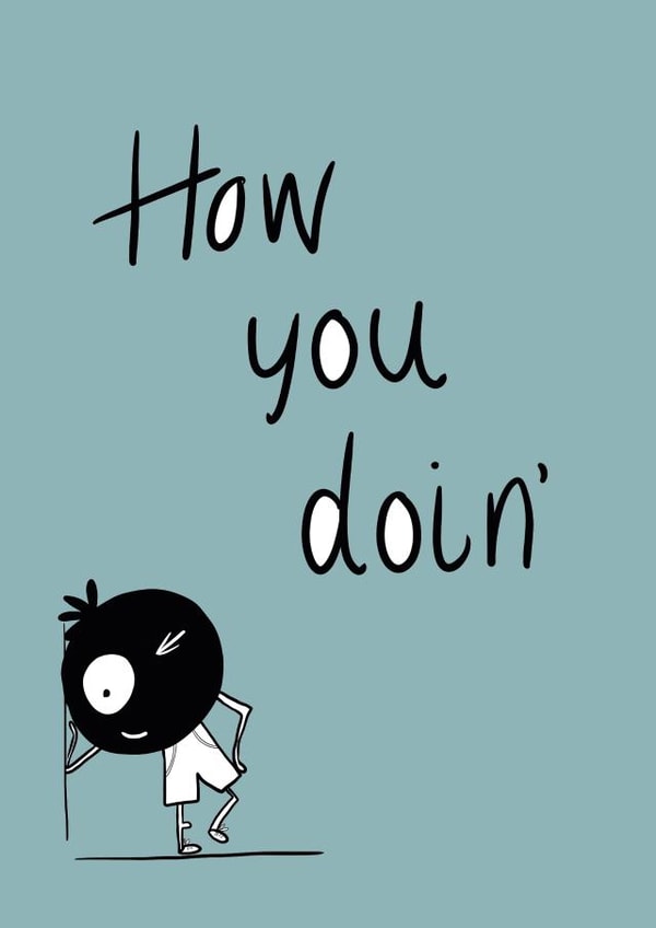 How you doin created by Lucy Joy