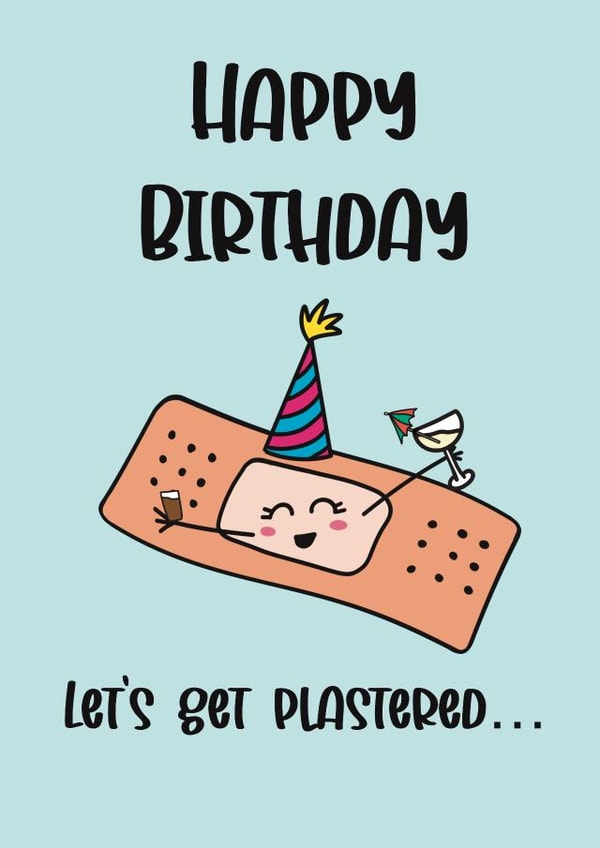 Happy Birthday, let’s get plastered!!!!! created by Cards by Becky