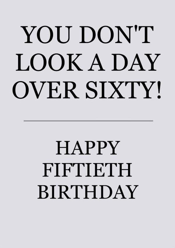 Happy 50th - You look great... for 60 created by Leamington Underground