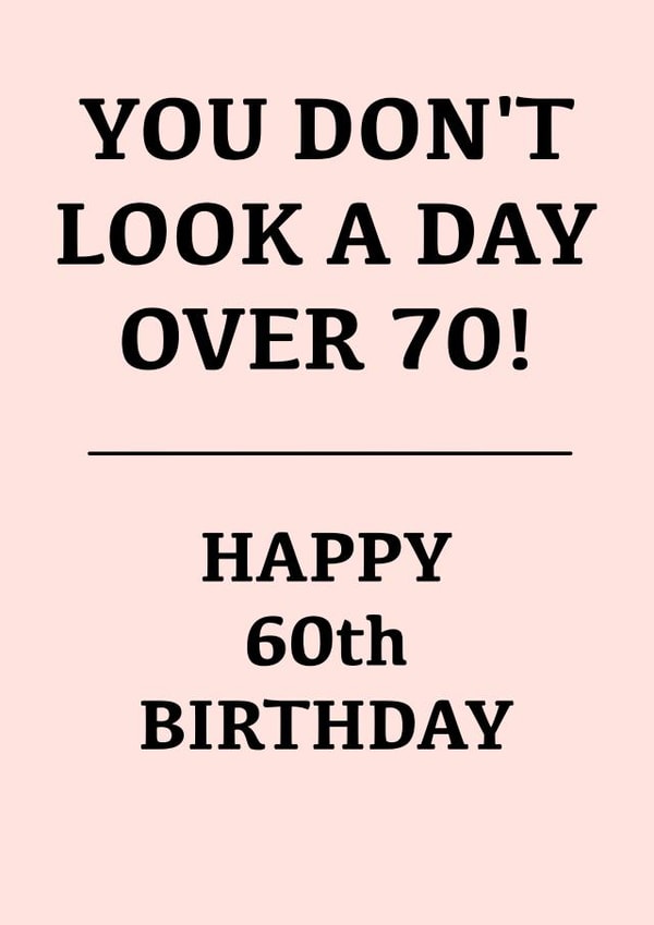 Happy 60th Birthday - you look great... for 70 created by Leamington Underground