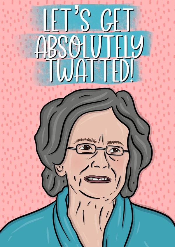 Gavin and Stacey Doris card - absolutely twatted! created by Duck & Mustard