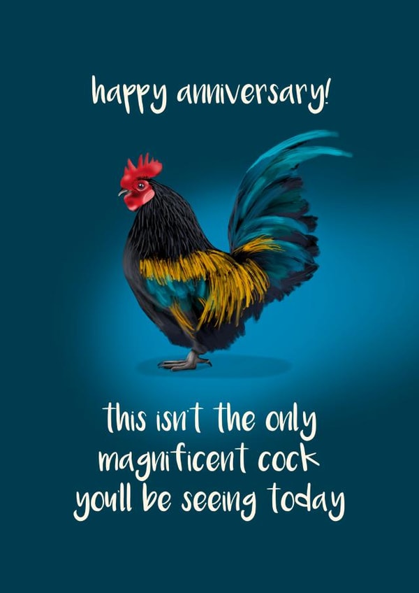 Rude Cock Anniversary Card - This Isn't The Only Magnificent Cock You'll Be Seeing Today created by Sassy Sarah
