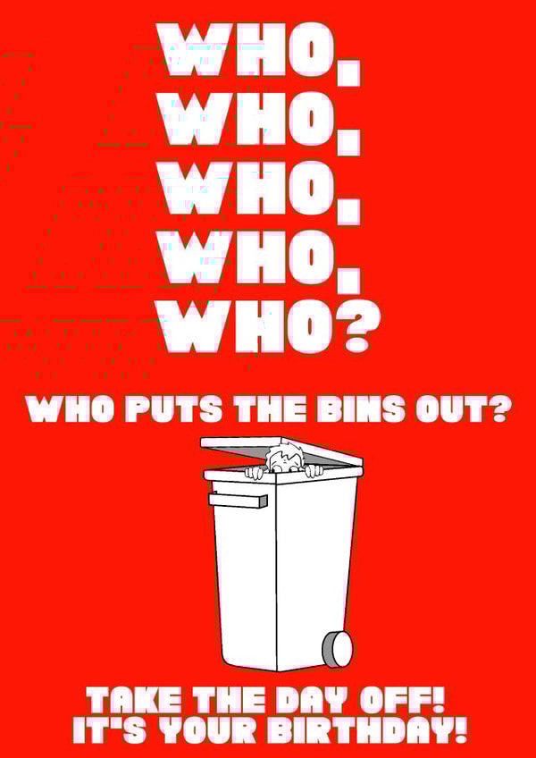 Who puts the bins out? Not them on their Birthday created by Studio Beastly.