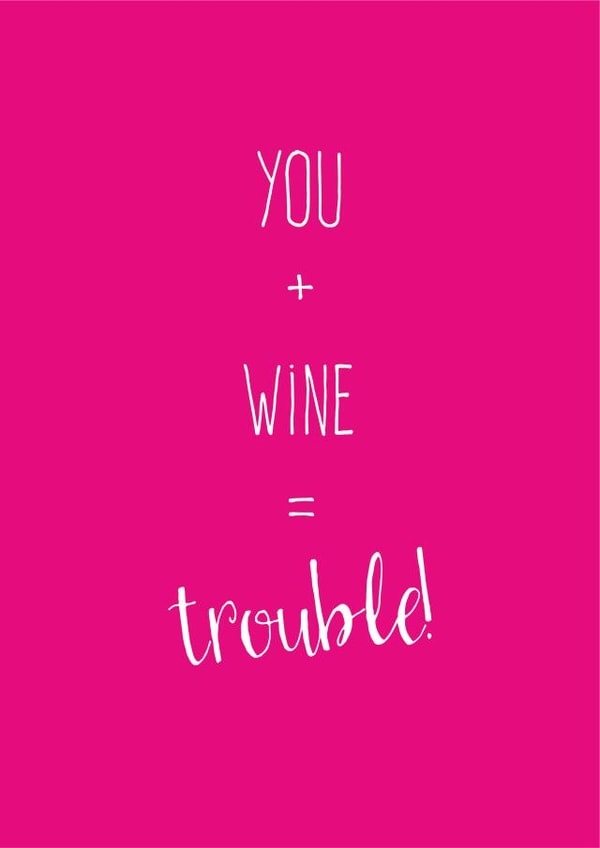 You + Wine = Trouble created by The Tiny Typewriter Co.