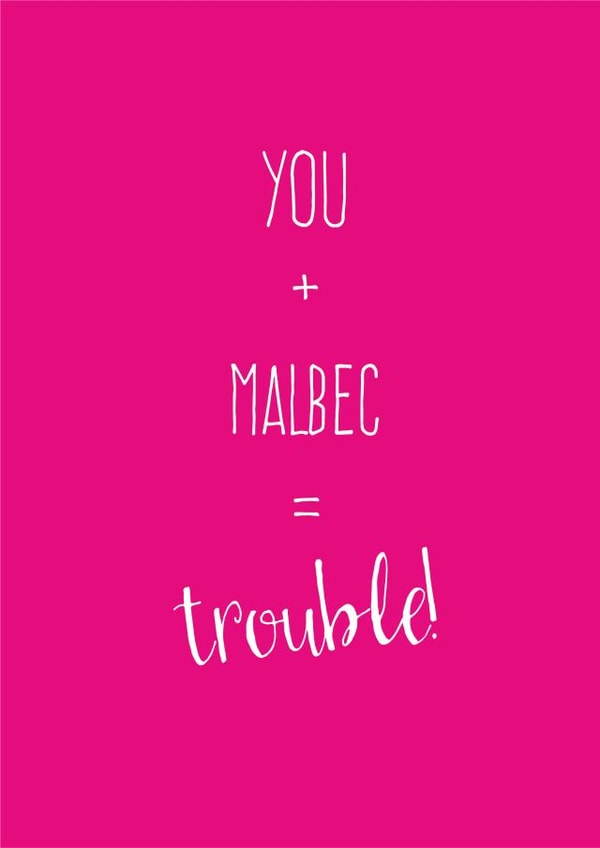 You + Malbec = Trouble created by The Tiny Typewriter Co.