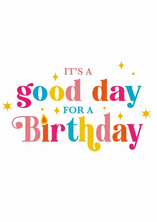 Cute Birthday Card - Good Day For A Birthday - Colourful created by Colourful Life
