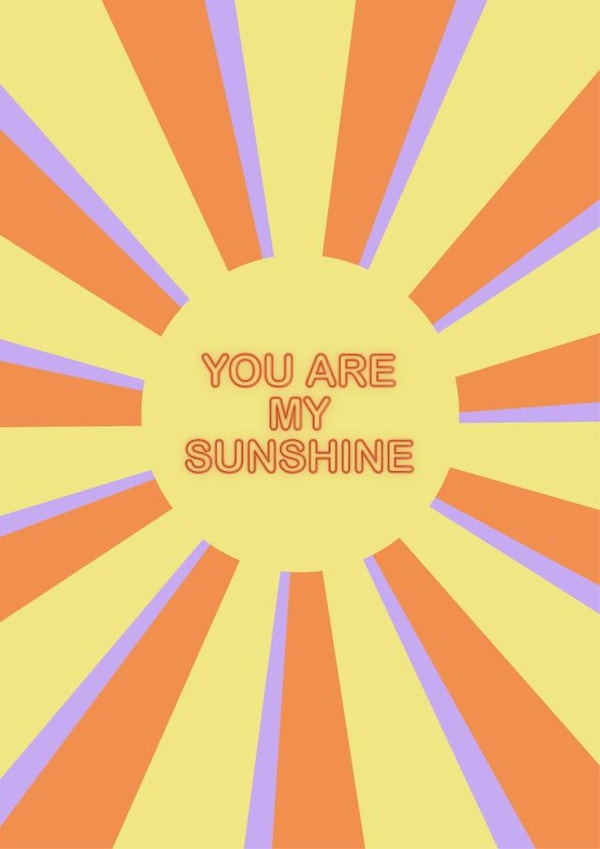 You are my sunshine created by Rachel Trainor