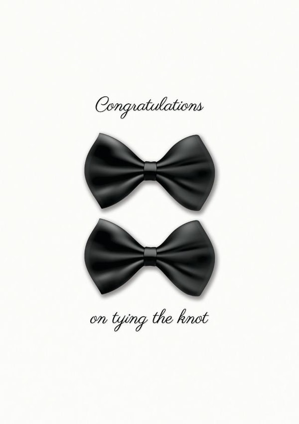 Congratulations on tying the knot - Gay Wedding - Bow Ties created by Gareth wood