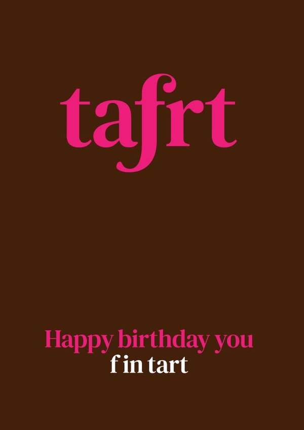 Happy Birthday you F in Tart! created by The Great f in Card Company