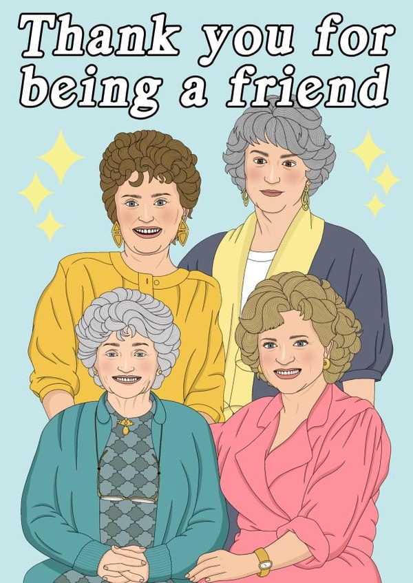 Golden Girls Thank you for being a friend  created by Lizzy B Draws.