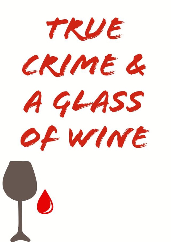 True Crime and Wine created by Nixi