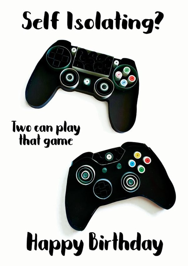 Self Isolating birthday card for a gamer created by TillyViktor