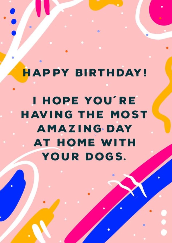 Sarcastic and funny happy birthday card for the dog-loving homebody created by Leah Chong - Leah Design