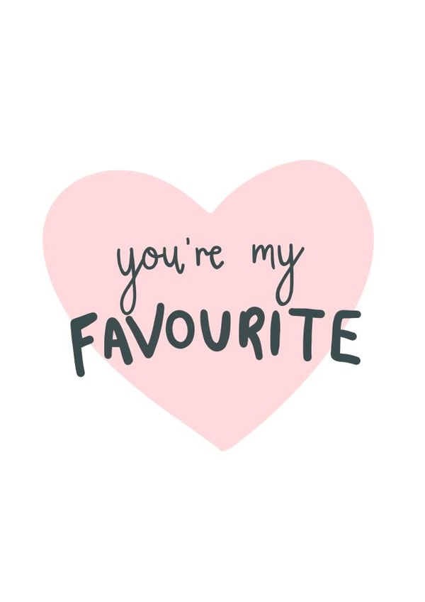 You're my FAVOURITE created by @pepperpeachillustrations