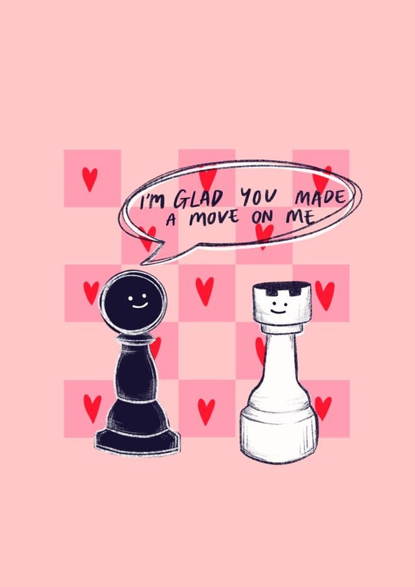Cute Chess Pun Anniversary Card / Valentines Day Card - I'm Glad You Made A Move On Me created by Charlotte Nicholson Design