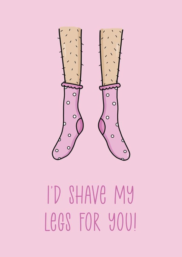 I'd Shave My Legs For You created by Canny Crafted