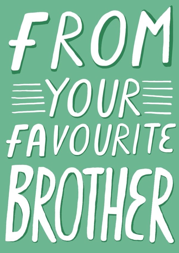 From Your Favourite Brother, Birthday Card created by Alice Potter