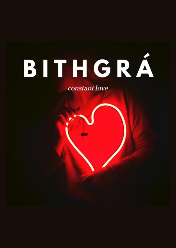BITHGRÁ - Constant Love created by Rosalynd Nic Aodh