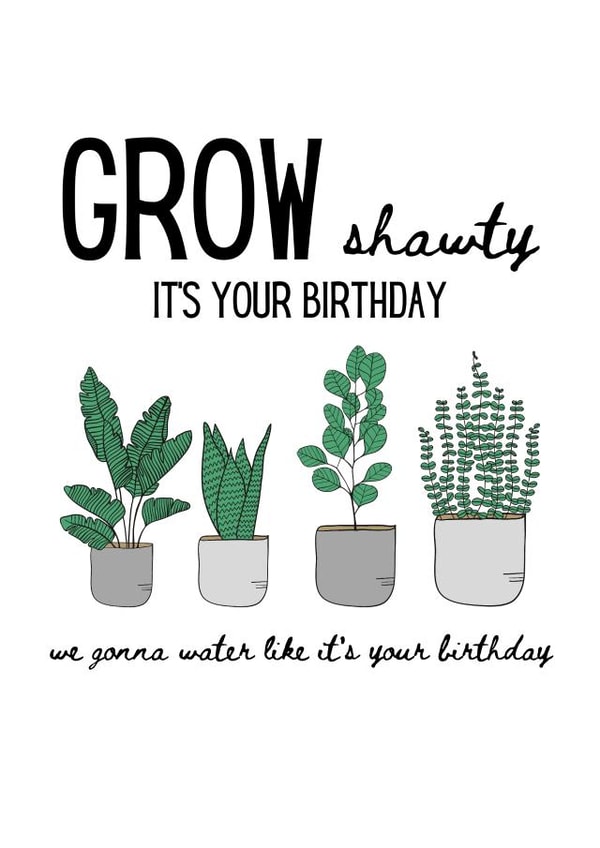 Grow Shawty, Pot Plants Birthday Card created by Kristin