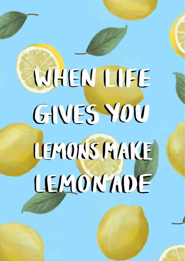 When Life Gives You Lemons Make Lemonade  created by EJF Illustration