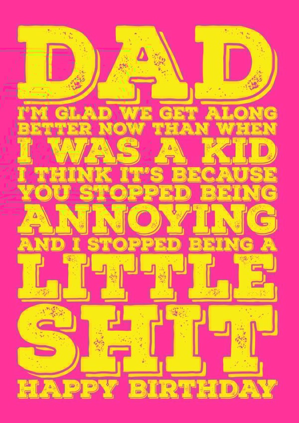 Happy Birthday Dad - I'm glad we get along now created by Blind Faith