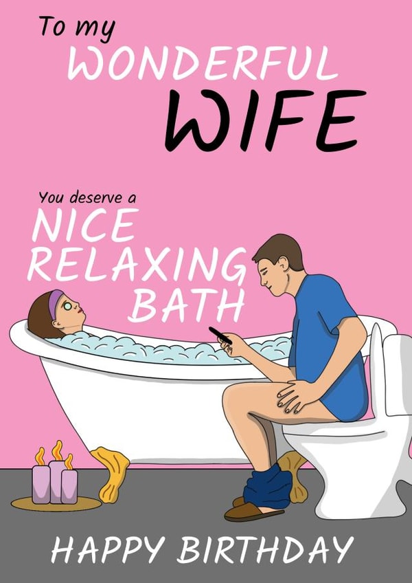 Funny Birthday Card - Wife - To My Wonderful Wife You Deserve A Nice Relaxing Bath created by @Cupsie's Creations