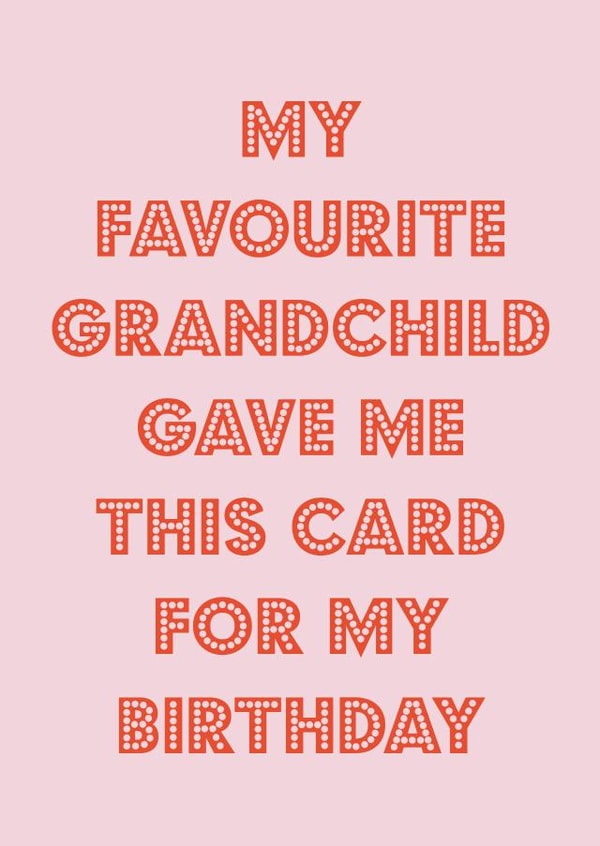 Funny Birthday Card - From Favourite Grandchild - Pink created by Nicola Jo