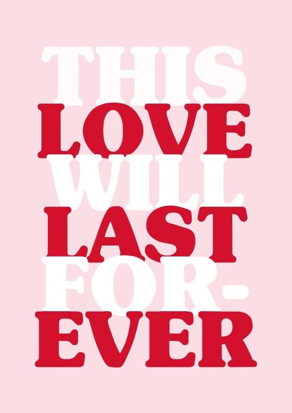 This Love Will Last Forever Anniversary Card created by Proper Good