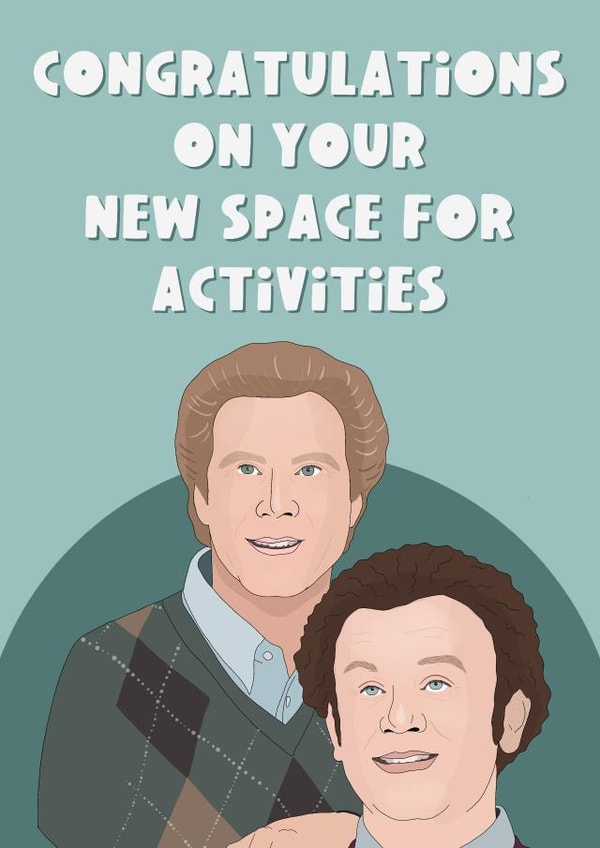 Funny Step Brothers New Home Card - Will Ferrel - Congratulations On Your New Space For Activities created by The Foxy Lemon Co.