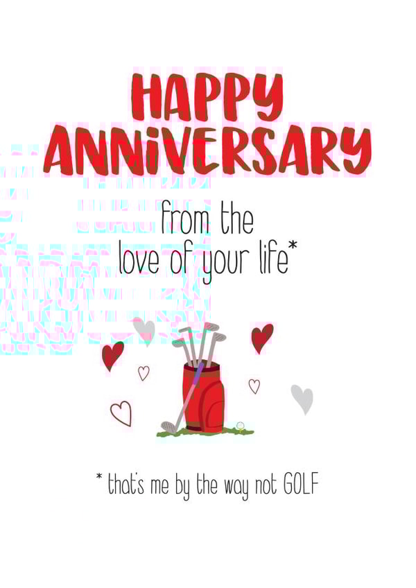Funny Golf Anniversary Card - Golf - From The Love Of Your Life - That's Me By The Way Not Golf created by Silly Prints