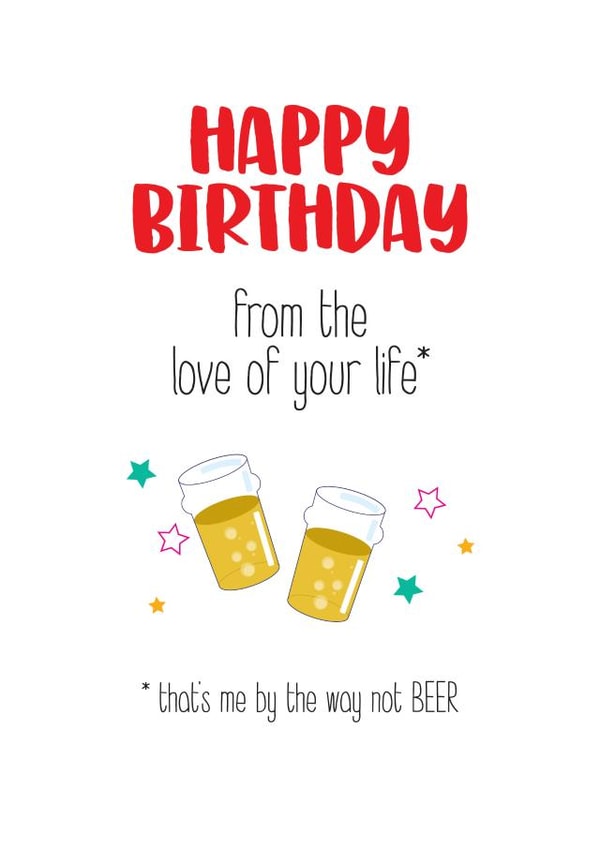 Funny birthday card for the love of your life that likes a beer created by Silly Prints