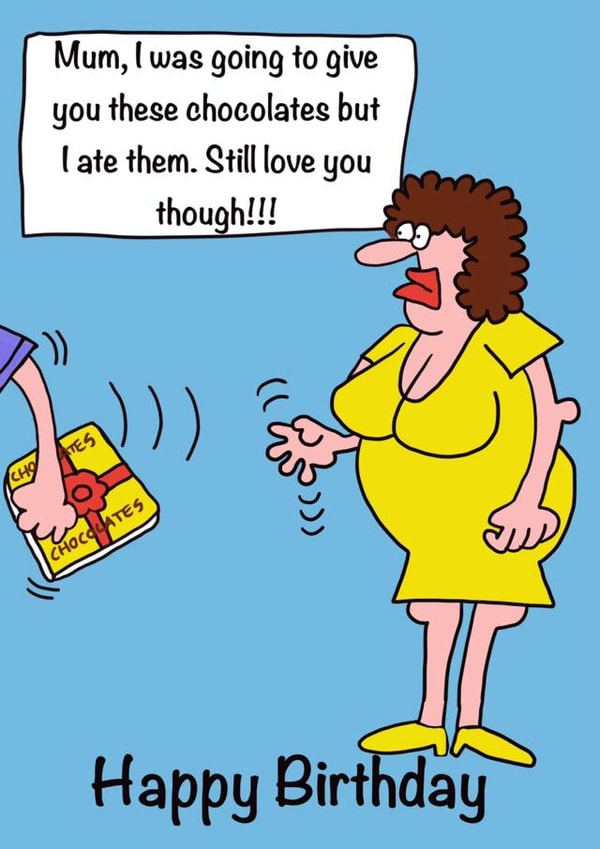 Greedy Chocolate Box, Birthday Card for Mum created by Gary Jones