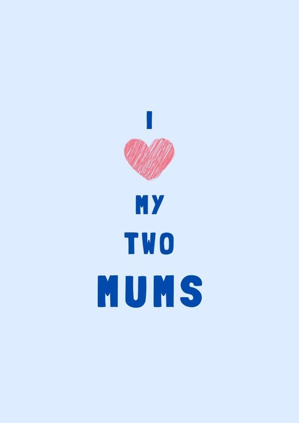 Love my two mums created by IcyCard