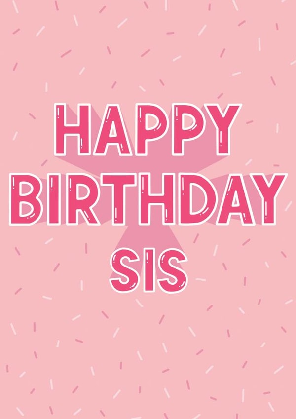 Happy Birthday Sis created by Jamie Lindsay
