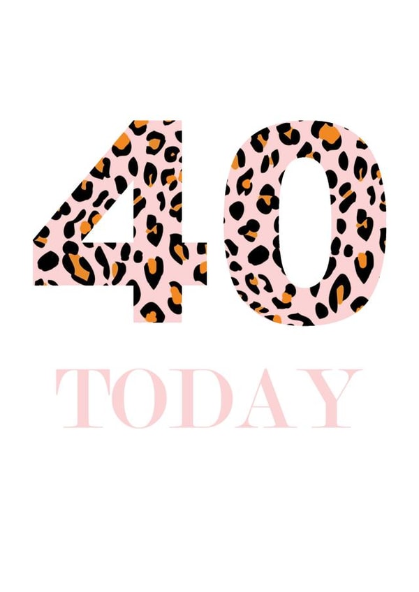 Fun Leopard print 40 Today Birthday Card created by Buttongirl Designs