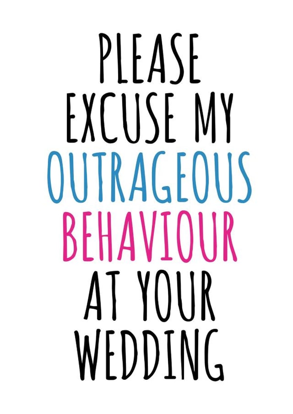 Please excuse my outrageous behaviour - engagement colourful congratulations world created by Banter King