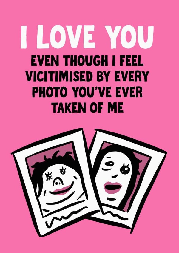 Ugly Photos Love Card created by Woody's Design