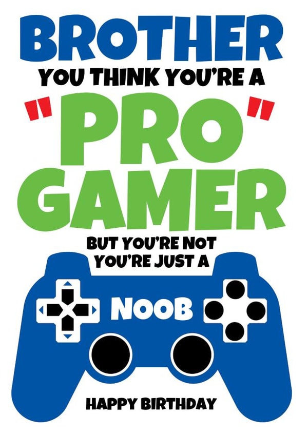 Pro Gamer Brother Noob Joke Birthday Card created by @Cupsie's Creations