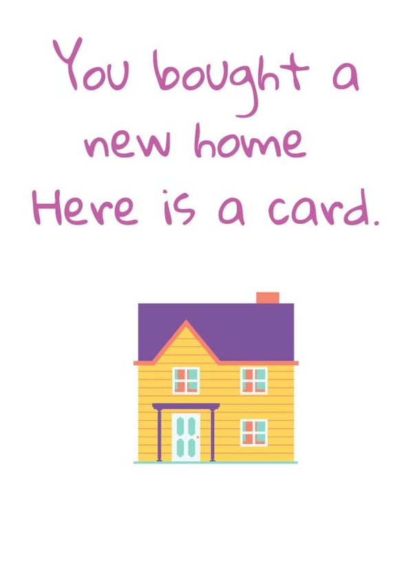 Funny Compulsory New Home Card - House News - You Bought A New House Here Is A Card created by My Touch
