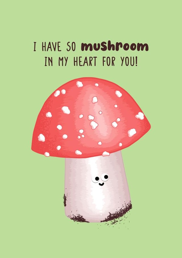 I have so mushroom in my heart for you  created by Back to the drawing board illustration 