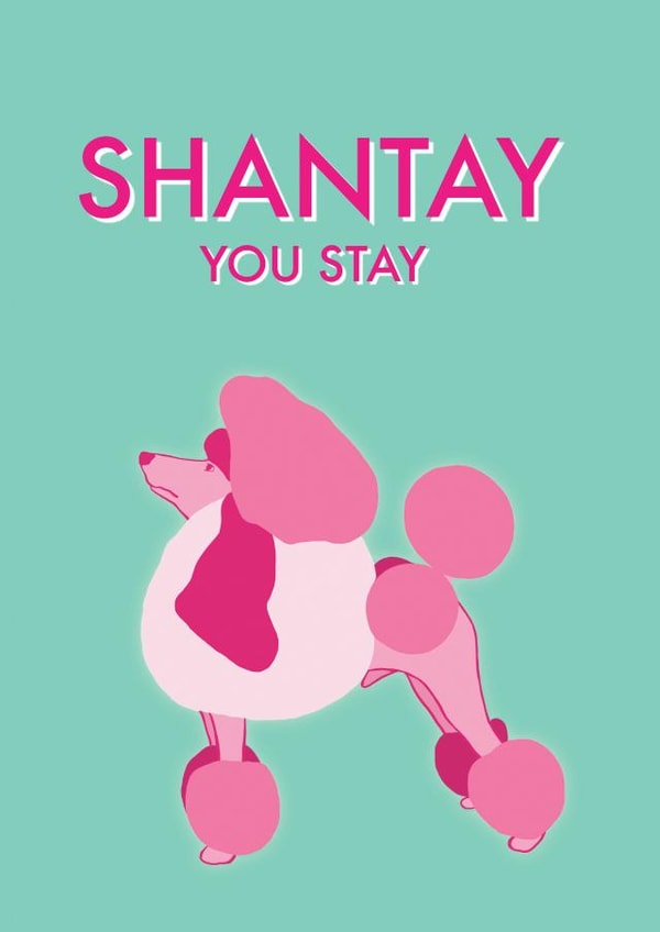 Shantay You Stay - Fabulous Poodle birthday / Valentines Card created by Ryan Hodge
