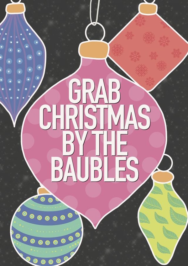 Grab Christmas By The Baubles created by Fay Dixon Design